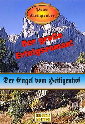 [Peter Steingruber 01] • Der Engel vom Heiligenhof